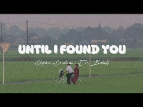 Stephen sanchez, Em beihold - Until I Found You (Lyrics)