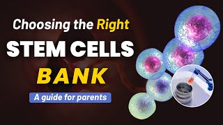 Choosing the right Stem cells bank: A guide for parents | स्टेम सेल बैंक stemcell banking