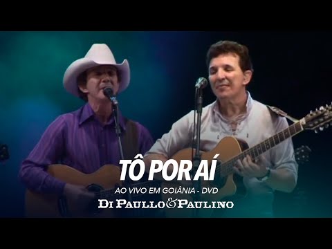 Di Paullo e Paulino - Tô Por Aí - Ao Vivo em Goiânia - Di Paullo & Paulino