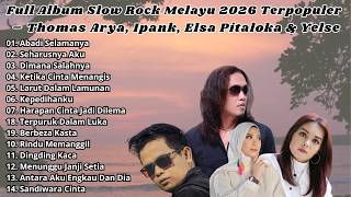 Download lagu Full Album Slow Rock Melayu 2026 Terpopuler – Thomas Arya, Ipank, Elsa Pitaloka & Yelse mp3