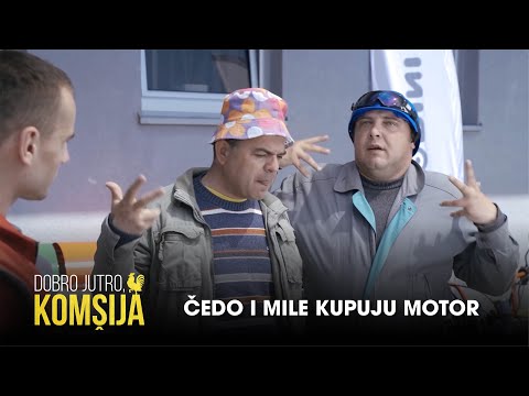 ČEDO I MILE KUPUJU MOTOR - DOBRO JUTRO, KOMŠIJA (SEZONA 2)