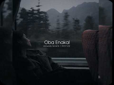 Oba Enakal (slowed+reverb)