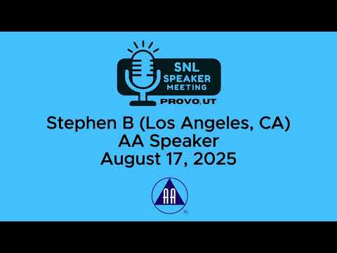 Stephen B (Los Angeles, CA) - AA Speaker - 8-16-25
