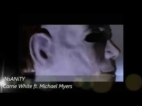 Carrie White ft. Michael Myers-iNsANiTy MV (FAN MADE)