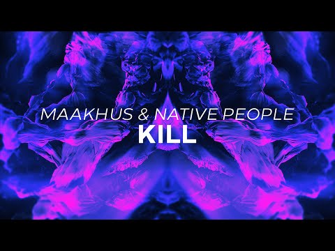 Maakhus & Native People - Kill