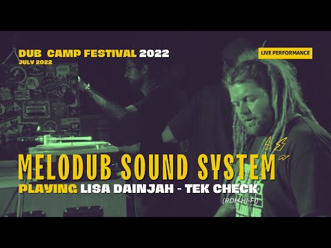 MELODUB SOUND SYSTEM - PLAYING LISA DAINJAH "TEK CHECK" - Dub Camp Festival 2022