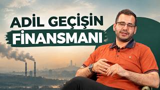 Türkiye Adil Geçişi Nasıl Finanse Edecek? | #ÖteYandan B10