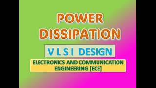 Power Dissipation in VLSI
