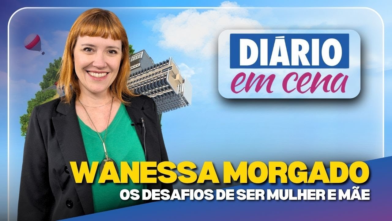 Os desafios de ser mulher e mãe com Wanessa Morgado
