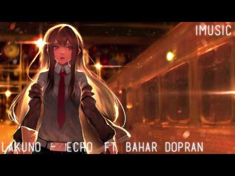 Lakuno - Echo (Ft. Bahar Dopran)