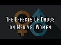 The Effects of Drugs on Men versus Women