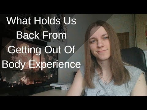 What Holds Us Back From Getting Out Of Body Experience
