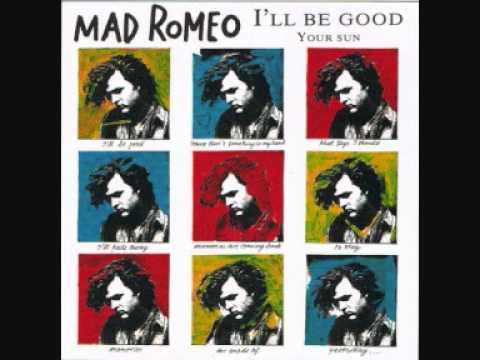 Mad Romeo - I'll Be Good