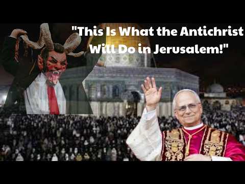 What the Antichrist Will Do in Israel – Bible Prophecy Revealed - "Watch and Pray."