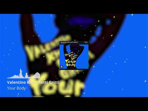 Valentino Khan, Nitti Gritti - Your Body