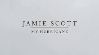 Jamie Scott - My Hurricane (Audio)