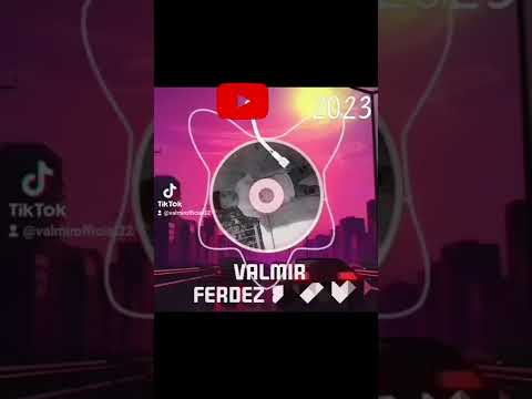 valmir ferdez & xhane (2023)