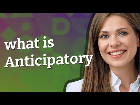 Anticipatory | meaning of Anticipatory