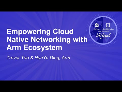 Image thumbnail for talk Empowering Cloud Native Networking with Arm Ecosystem
