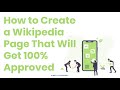 How to Create a Wikipedia Page That Will Get 100% Approved