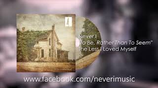 Never I - To Be, Rather Than To Seem