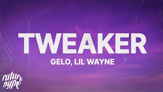 GELO - TWEAKER (Remix) (Lyrics) ft. Lil Wayne