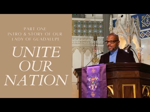 Part One: Introduction and The Story of Our Lady of Guadalupe 12/12/20