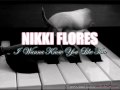 Nikki Flores - I Wanna Know You Like That 