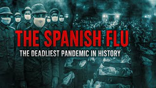 The Spanish Flu: How the 1918 Pandemic Changed the World Forever