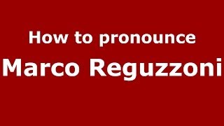 How to pronounce Marco Reguzzoni