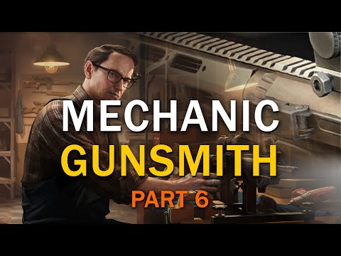 Gunsmith - Part 6 (NEW UPDATE IN DESC BELOW) - Mechanic Task Guide - Escape From Tarkov