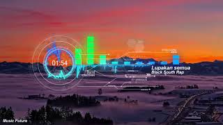 Download lagu Black South Rap ~ Lupakan Semua ft. Karmul Star Fam'z, Tremor CoastLine,  Black Zone , B.H.C mp3