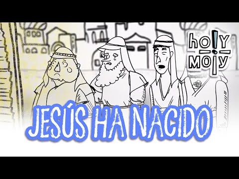 Jesús Ha Nacido (Holy Moly)