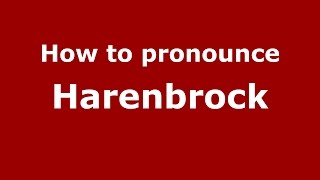 How to pronounce Harenbrock
