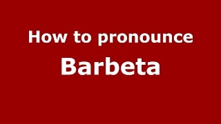 How to pronounce Barbeta