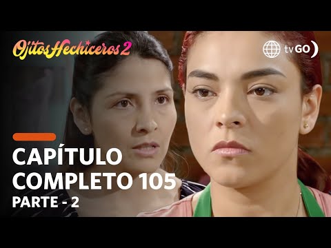 Ojitos Hechiceros 2 | Season 2 | Episode 105 - 2/5 | América Televisión