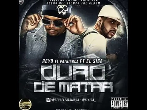 El Sica Ft. Reyo El Patriarca - Duro De Matar