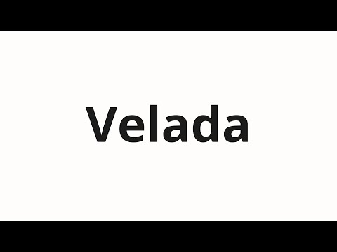 How to pronounce Velada