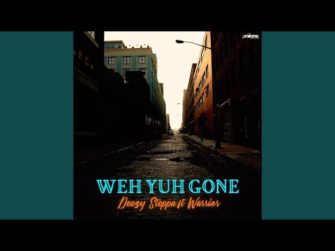 Weh Yuh Gone (feat. Warrior)