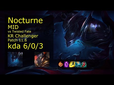 Nocturne vs Twisted Fate Mid - KR Challenger 6/0/3 Patch 11.6 Gameplay // [롤] 녹턴 vs 트위스티드 페이트 미드