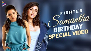Fighter Samantha Birthday Special Video | Happy Birthday Samantha Ruth Prabh
