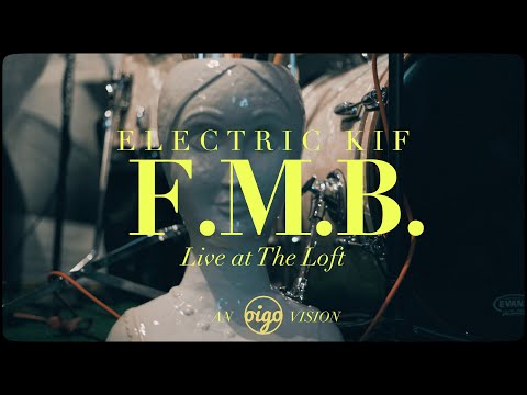 Electric Kif - F.M.B. (Live at The Loft)