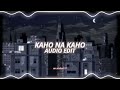 Kaho Na Kaho Edit Audio