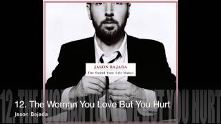 Jason Bajada - The Woman You Love But You Hurt