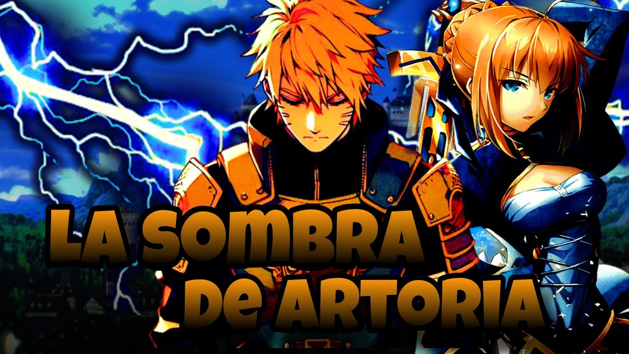 LA SOMBRA DE ARTORIA (CROSSOVER DE NARUTO X FATE) CAP 2 , 3