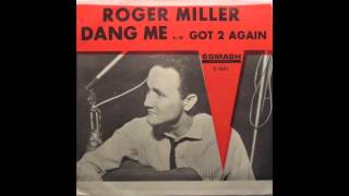 ROGER MILLER - DANG ME