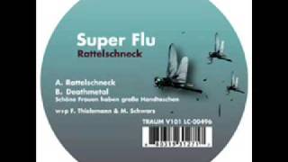 Super Flu - Rattelschneck