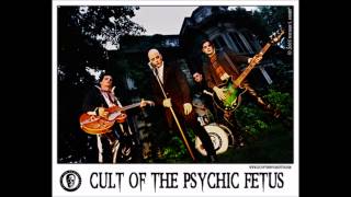 Cult Of The Psychic Fetus - Come To Your Death