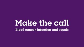 Make the call: blood cancer, infection and sepsis