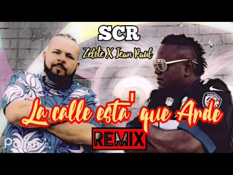 LA CALLE ESTA QUE ARDE (REMIX) JEAN PAUL X  ZELOTE - Colombia y Venezuela